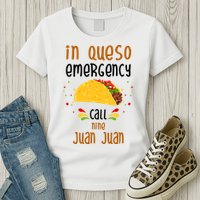 In Queso Emergency Call Nine Juan Juan Funny Mexican Womens T-Shirt