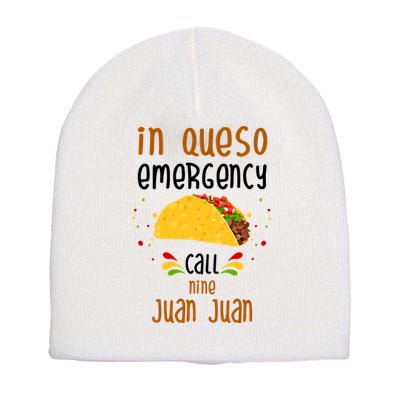 In Queso Emergency Call Nine Juan Juan Funny Mexican Short Acrylic Beanie