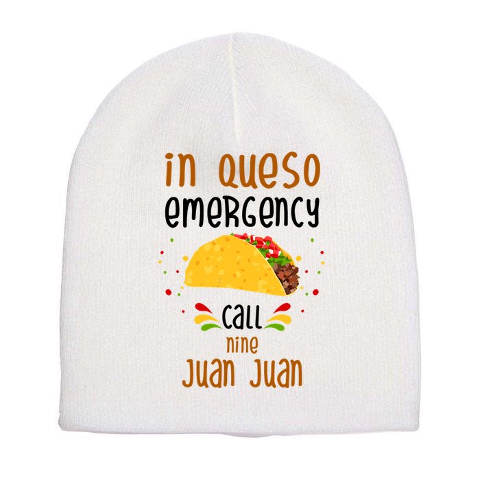 In Queso Emergency Call Nine Juan Juan Funny Mexican Short Acrylic Beanie