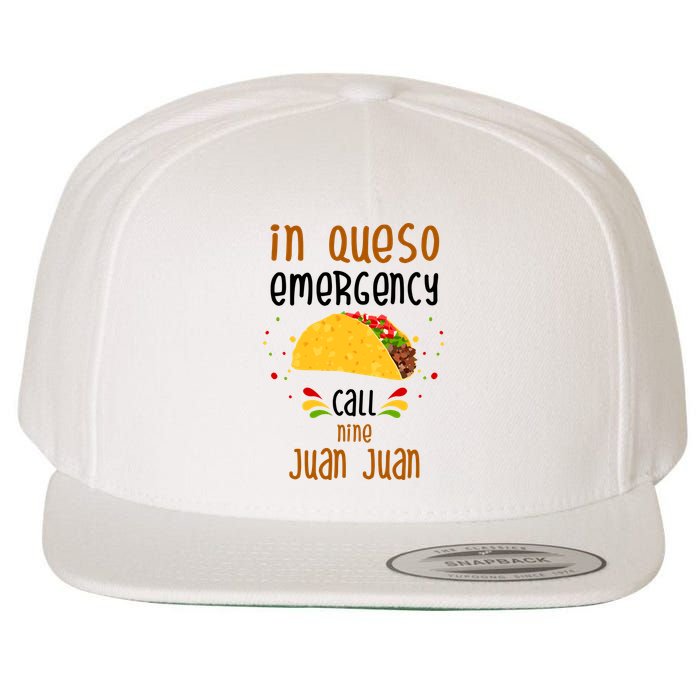 In Queso Emergency Call Nine Juan Juan Funny Mexican Wool Snapback Cap