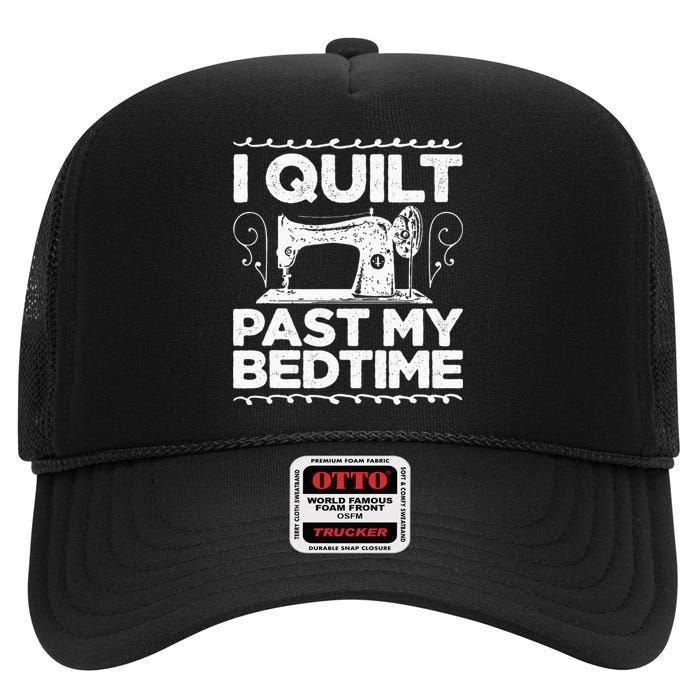 I Quilt Past My Bedtime Crocheting Knitting Sewing Wool High Crown Mesh Back Trucker Hat