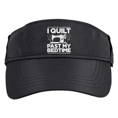 I Quilt Past My Bedtime Crocheting Knitting Sewing Wool Adult Drive Performance Visor