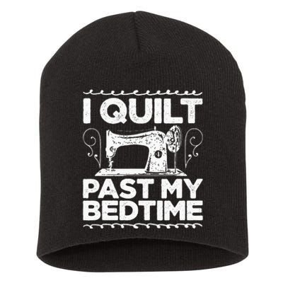 I Quilt Past My Bedtime Crocheting Knitting Sewing Wool Short Acrylic Beanie