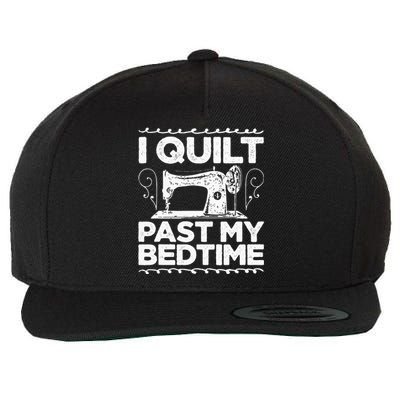 I Quilt Past My Bedtime Crocheting Knitting Sewing Wool Wool Snapback Cap