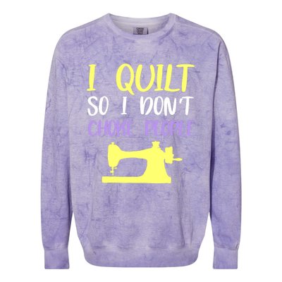 I Quilt So I Don't Choke People Quilting Lover Colorblast Crewneck Sweatshirt