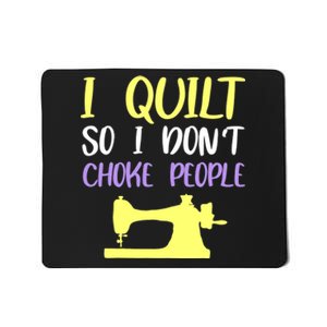 I Quilt So I Don't Choke People Quilting Lover Mousepad