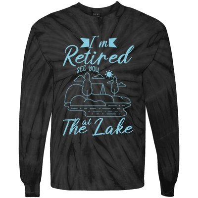 IM Retired 2025 See You At The Lake Fishing Lover Trip Tie-Dye Long Sleeve Shirt