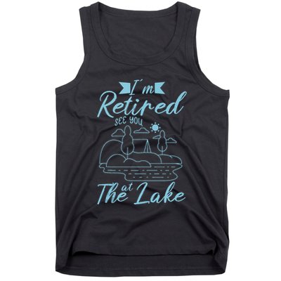 IM Retired 2025 See You At The Lake Fishing Lover Trip Tank Top
