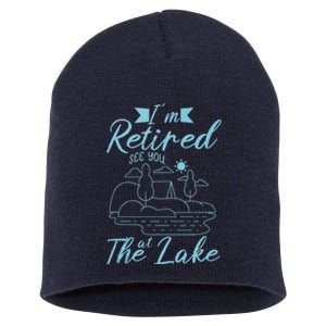 IM Retired 2025 See You At The Lake Fishing Lover Trip Short Acrylic Beanie