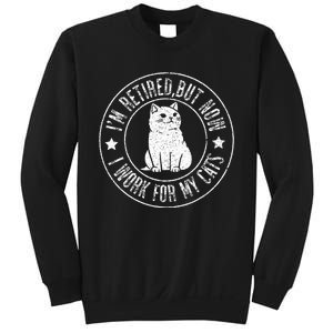 Im retired 2024 But Now I Work For My Cats Funny Retirement  Sweatshirt