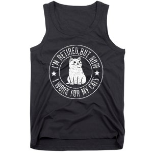 Im retired 2024 But Now I Work For My Cats Funny Retirement  Tank Top