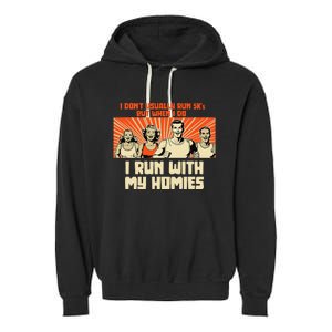 I Run 5kS With My Homies! Funny Race Garment-Dyed Fleece Hoodie