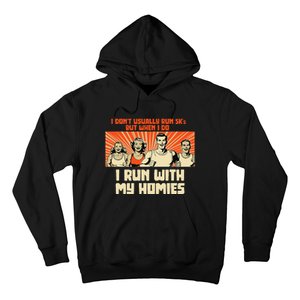 I Run 5kS With My Homies! Funny Race Hoodie