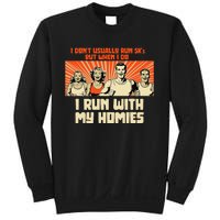 I Run 5kS With My Homies! Funny Race Sweatshirt