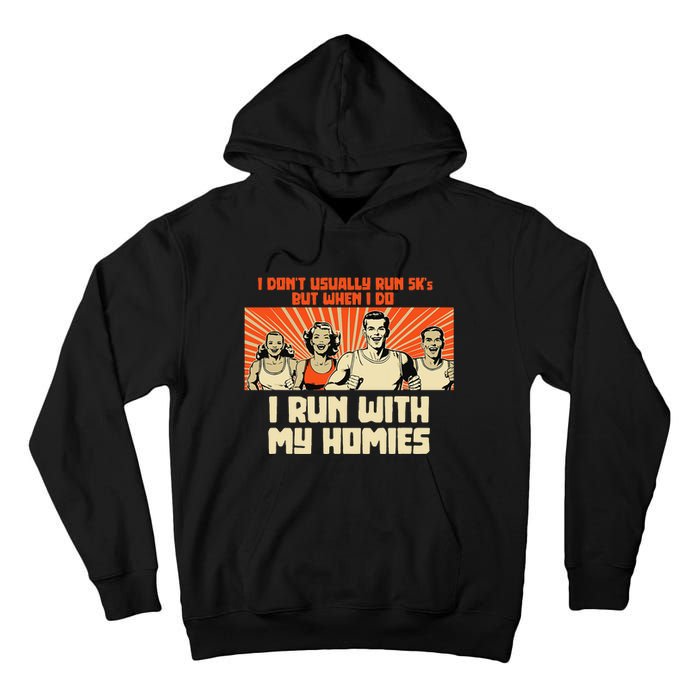 I Run 5kS With My Homies! Funny Race Tall Hoodie