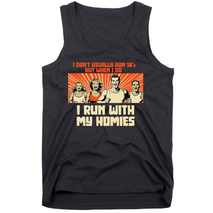 I Run 5kS With My Homies! Funny Race Tank Top