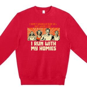 I Run 5kS With My Homies! Funny Race Premium Crewneck Sweatshirt