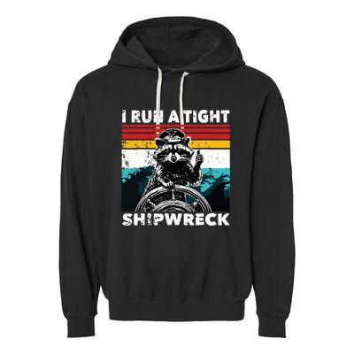 I Run A Tight Shipwreck Funny Raccoon Captain Garment-Dyed Fleece Hoodie