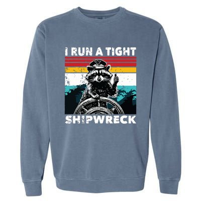 I Run A Tight Shipwreck Funny Raccoon Captain Garment-Dyed Sweatshirt