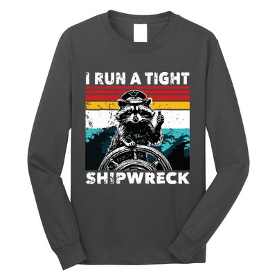 I Run A Tight Shipwreck Funny Raccoon Captain Long Sleeve Shirt