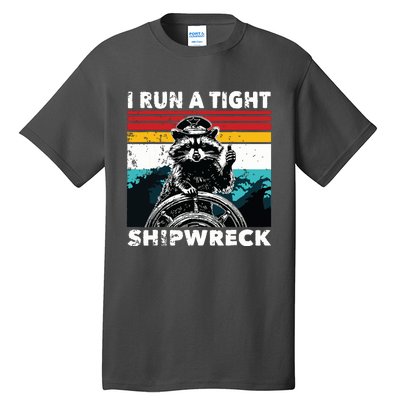 I Run A Tight Shipwreck Funny Raccoon Captain Tall T-Shirt