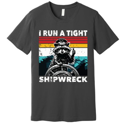 I Run A Tight Shipwreck Funny Raccoon Captain Premium T-Shirt