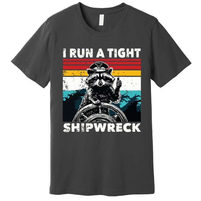 I Run A Tight Shipwreck Funny Raccoon Captain Premium T-Shirt