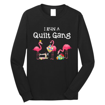 I run a quilt gang funny quilting Long Sleeve Shirt