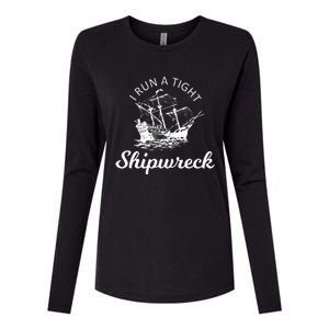 I Run A Tight Shipwreck Womens Cotton Relaxed Long Sleeve T-Shirt