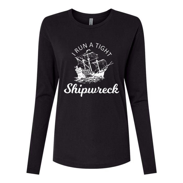 I Run A Tight Shipwreck Womens Cotton Relaxed Long Sleeve T-Shirt