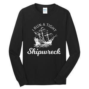 I Run A Tight Shipwreck Tall Long Sleeve T-Shirt