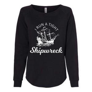 I Run A Tight Shipwreck Womens California Wash Sweatshirt