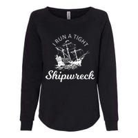 I Run A Tight Shipwreck Womens California Wash Sweatshirt