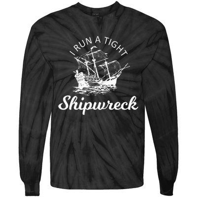 I Run A Tight Shipwreck Tie-Dye Long Sleeve Shirt