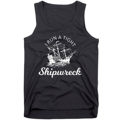 I Run A Tight Shipwreck Tank Top