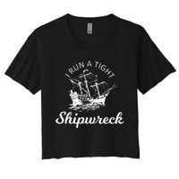 I Run A Tight Shipwreck Women's Crop Top Tee