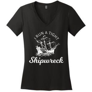 I Run A Tight Shipwreck Women's V-Neck T-Shirt