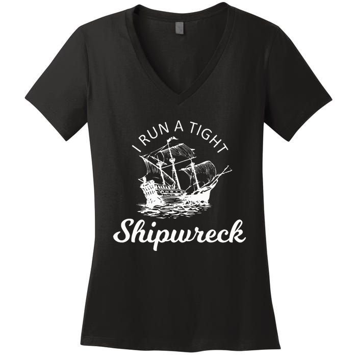 I Run A Tight Shipwreck Women's V-Neck T-Shirt