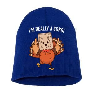 I'm Really A Corgi Thanksgiving Turkey Fake Corgi Dog Short Acrylic Beanie