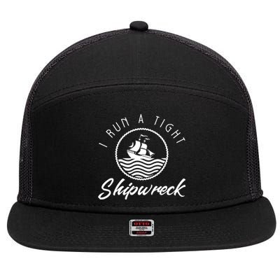 I Run A Tight Shipwreck 7 Panel Mesh Trucker Snapback Hat