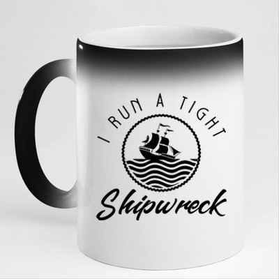 I Run A Tight Shipwreck 11oz Black Color Changing Mug