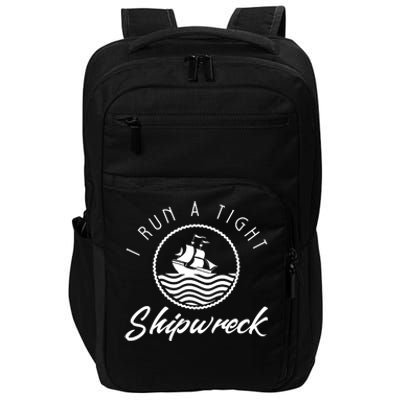 I Run A Tight Shipwreck Impact Tech Backpack