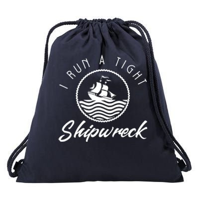 I Run A Tight Shipwreck Drawstring Bag