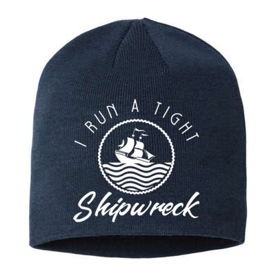 I Run A Tight Shipwreck Sustainable Beanie