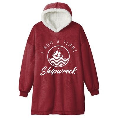 I Run A Tight Shipwreck Hooded Wearable Blanket