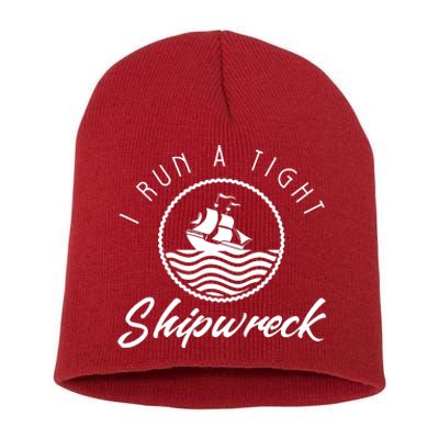 I Run A Tight Shipwreck Short Acrylic Beanie