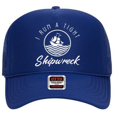 I Run A Tight Shipwreck High Crown Mesh Back Trucker Hat