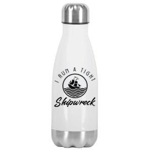 I Run A Tight Shipwreck Stainless Steel Insulated Water Bottle