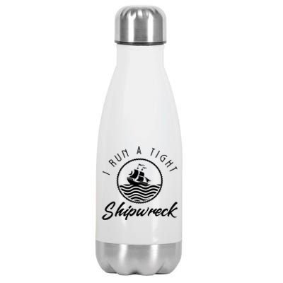 I Run A Tight Shipwreck Stainless Steel Insulated Water Bottle