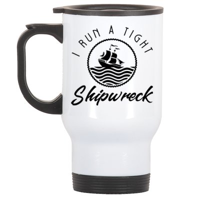 I Run A Tight Shipwreck Stainless Steel Travel Mug